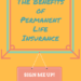 Benefits of Permanent Life Insurance